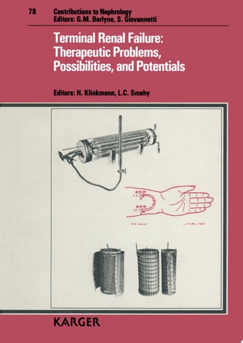 Terminal Renal Failure: Therapeutic Problems, Possibilities and Potentials International Symposium on Therapy of Renal Failure: Past, Present and Future, Lund/Malmö, June 1989
