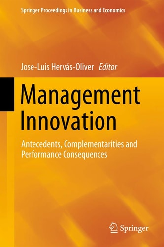 Management Innovation Antecedents, Complementarities and Performance Consequences