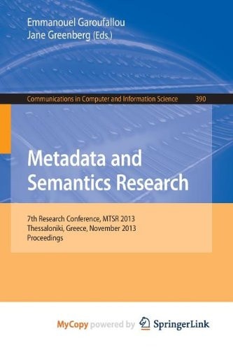 Metadata and Semantics Research 7th International Conference, MSTR 2013, Thessaloniki, Greece, November 19-22, 2013. Proceedings
