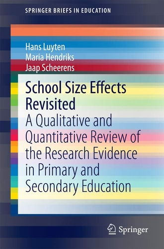School Size Effects Revisited A Qualitative and Quantitative Review of the Research Evidence in Primary and Secondary Education