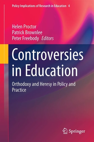 Controversies in Education Orthodoxy and Heresy in Policy and Practice