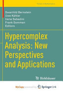 Hypercomplex Analysis: New Perspectives and Applications