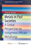 Metals in Past Societies A Global Perspective on Indigenous African Metallurgy