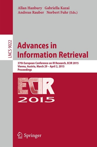 Advances in Information Retrieval 37th European Conference on IR Research, ECIR 2015, Vienna, Austria, March 29 - April 2, 2015. Proceedings