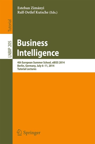 Business Intelligence 4th European Summer School, eBISS 2014, Berlin, Germany, July 6-11, 2014, Tutorial Lectures