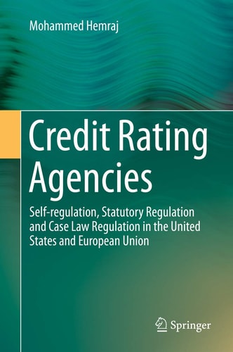Credit Rating Agencies Self-regulation, Statutory Regulation and Case Law Regulation in the United States and European Union