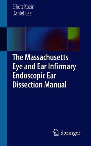 The Massachusetts Eye and Ear Infirmary Endoscopic Ear Dissection Manual