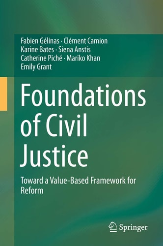 Foundations of Civil Justice Toward a Value-Based Framework for Reform