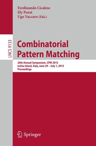Combinatorial Pattern Matching 26th Annual Symposium, CPM 2015, Ischia Island, Italy, June 29 -- July 1, 2015, Proceedings