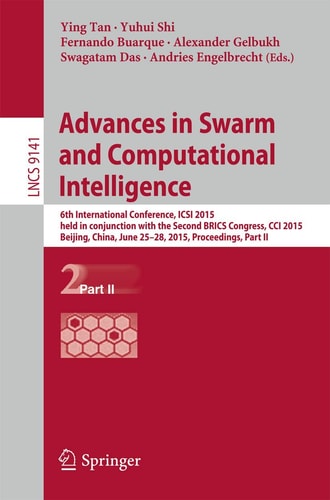 Advances in Swarm and Computational Intelligence 6th International Conference, ICSI 2015 held in conjunction with the Second BRICS Congress, CCI 2015, Beijing, June 25-28, 2015, Proceedings