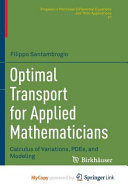 Optimal Transport for Applied Mathematicians: Calculus of Variations, PDEs, and Modeling