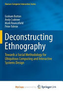 Deconstructing Ethnography: Towards a Social Methodology for Ubiquitous Computing and Interactive Systems Design