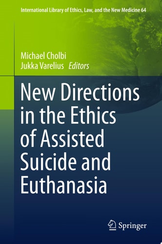 New Directions in the Ethics of Assisted Suicide and Euthanasia