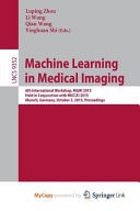Machine Learning in Medical Imaging - 6th International Workshop, MLMI 2015, Held in Conjunction with MICCAI 2015, Munich, Germany, October 5, 2015, Proceedings