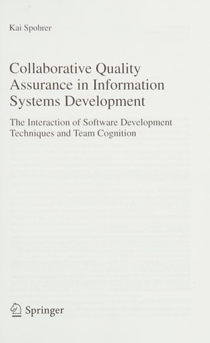 Collaborative Quality Assurance in Information Systems Development The Interaction of Software Development Techniques and Team Cognition