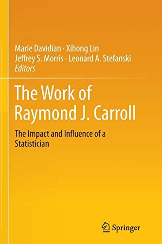 The Work of Raymond J. Carroll The Impact and Influence of a Statistician