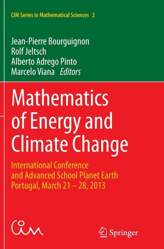 Mathematics of Energy and Climate Change International Conference and Advanced School Planet Earth, Portugal, March 21-28, 2013