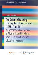 The Science Teaching Efficacy Belief Instruments (STEBI A and B) A Comprehensive Review of Methods and Findings from 25 Years of Science Education Research