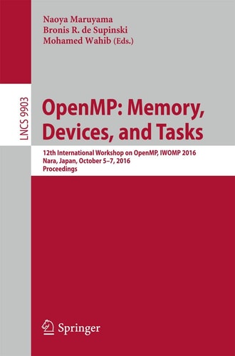 OpenMP: Memory, Devices, and Tasks 12th International Workshop on OpenMP, IWOMP 2016, Nara, Japan, October 5-7, 2016, Proceedings
