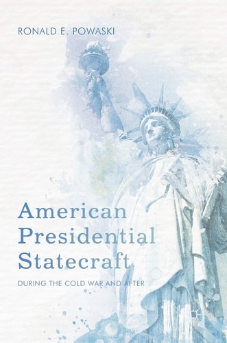 American Presidential Statecraft During the Cold War and After