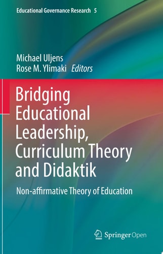 Bridging Educational Leadership, Curriculum Theory and Didaktik Non-affirmative Theory of Education