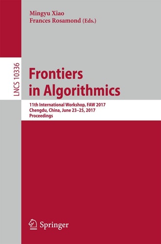 Frontiers in Algorithmics 11th International Workshop, FAW 2017, Chengdu, China, June 23-25, 2017, Proceedings