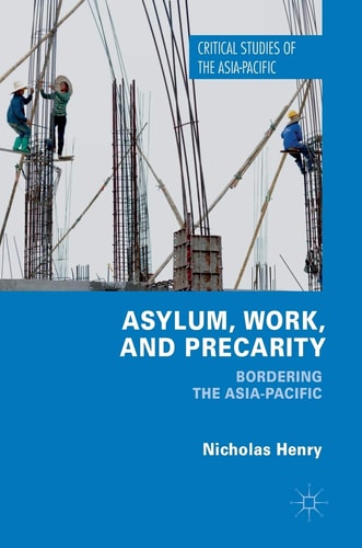 Asylum, Work, and Precarity Bordering the Asia-Pacific