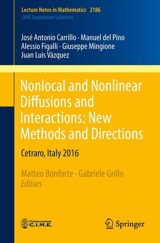 Nonlocal and Nonlinear Diffusions and Interactions: New Methods and Directions Cetraro, Italy 2016
