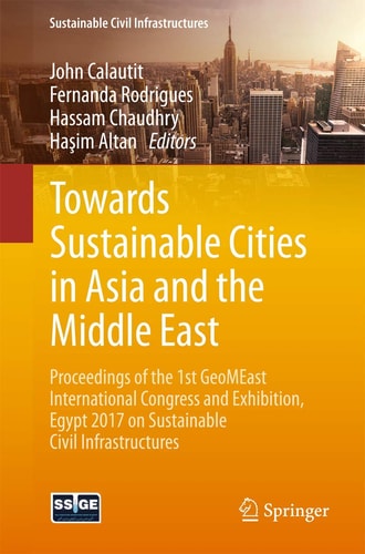 Towards Sustainable Cities in Asia and the Middle East Proceedings of the 1st GeoMEast International Congress and Exhibition, Egypt 2017 on Sustainable Civil Infrastructures