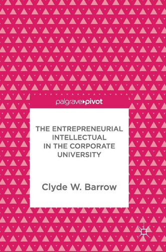 The Entrepreneurial Intellectual in the Corporate University
