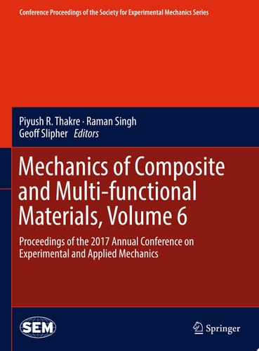 Mechanics of Composite and Multi-functional Materials, Volume 6