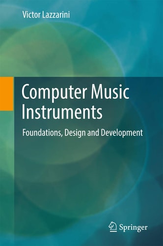 Computer Music Instruments Foundations, Design and Development