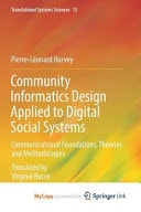 Community Informatics Design Applied to Digital Social Systems Communicational Foundations, Theories and Methodologies