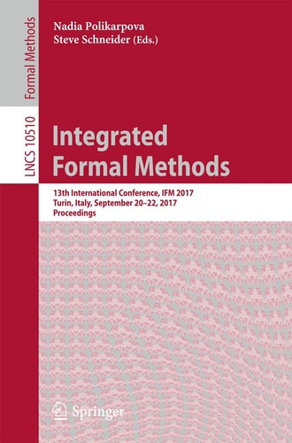 Integrated Formal Methods 13th International Conference, IFM 2017, Turin, Italy, September 20-22, 2017, Proceedings