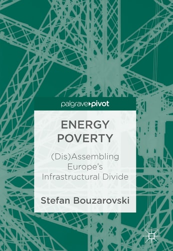 Energy Poverty (Dis)Assembling Europe's Infrastructural Divide