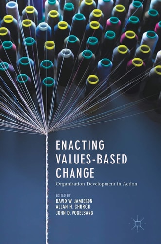 Enacting Values-Based Change Organization Development in Action