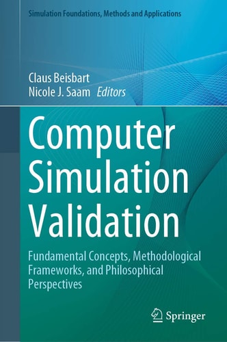 Computer Simulation Validation Fundamental Concepts, Methodological Frameworks, and Philosophical Perspectives