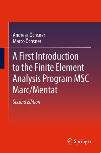A First Introduction to the Finite Element Analysis Program MSC Marc/Mentat