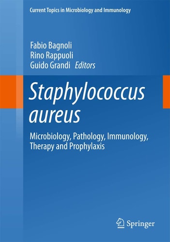 Staphylococcus aureus Microbiology, Pathology, Immunology, Therapy and Prophylaxis