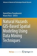 Natural Hazards GIS-based Spatial Modeling Using Data Mining Techniques