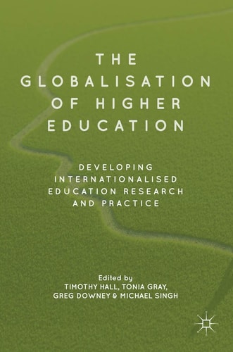 The Globalisation of Higher Education Developing Internationalised Education Research and Practice
