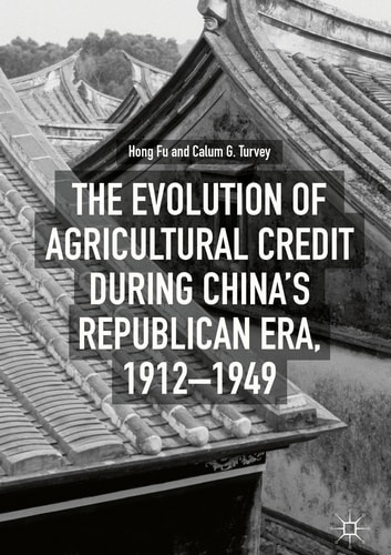 The Evolution of Agricultural Credit during China’s Republican Era, 1912–1949