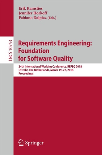 Requirements Engineering: Foundation for Software Quality 24th International Working Conference, REFSQ 2018, Utrecht, The Netherlands, March 19-22, 2018, Proceedings