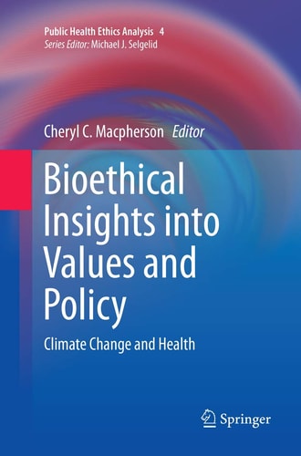 Bioethical Insights into Values and Policy Climate Change and Health