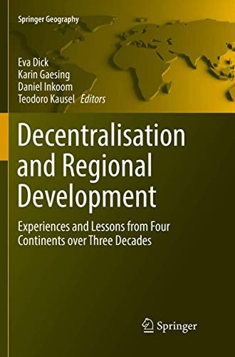 Decentralisation and Regional Development Experiences and Lessons from Four Continents over Three Decades