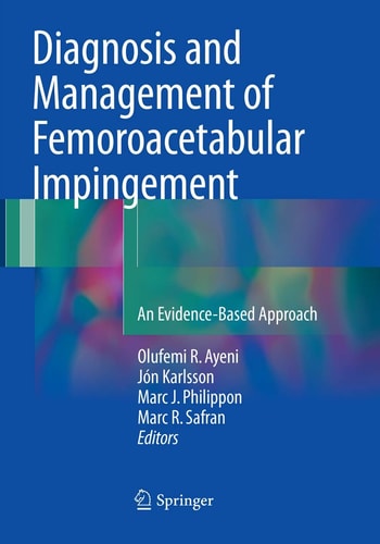 Diagnosis and Management of Femoroacetabular Impingement An Evidence-Based Approach