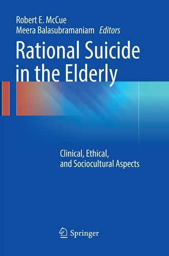 Rational Suicide in the Elderly Clinical, Ethical, and Sociocultural Aspects