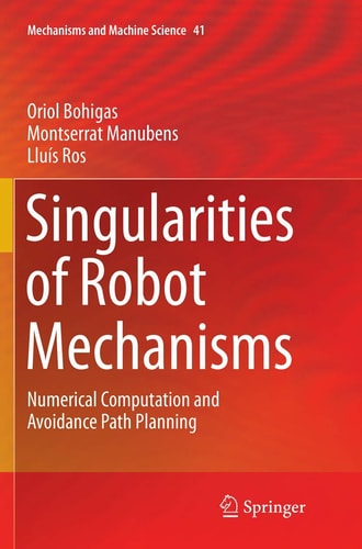 Singularities of Robot Mechanisms Numerical Computation and Avoidance Path Planning