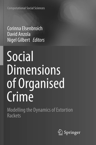 Social Dimensions of Organised Crime Modelling the Dynamics of Extortion Rackets