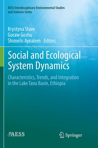 Social and Ecological System Dynamics Characteristics, Trends, and Integration in the Lake Tana Basin, Ethiopia